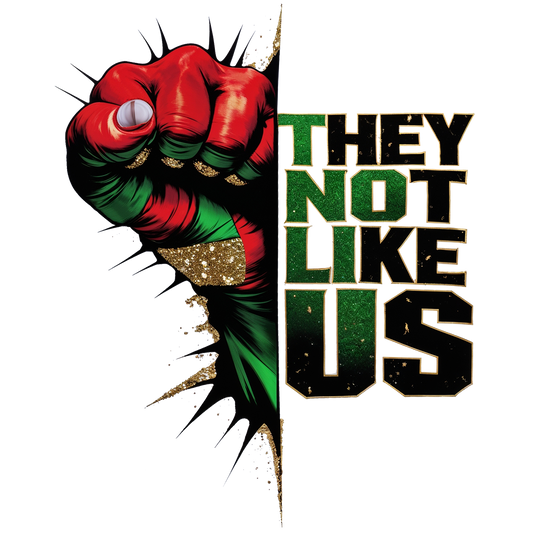 They Not Like Us- Juneteenth